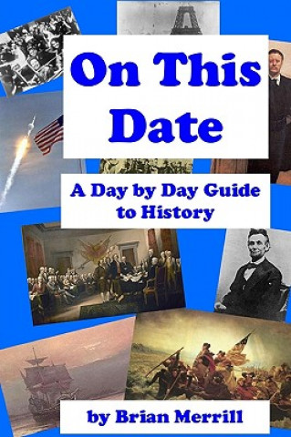 Kniha On This Date: A Day By Day Guide To History Brian Merrill