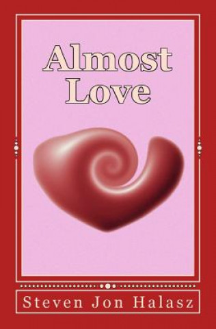 Knjiga Almost Love Steven J Halasz