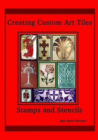 Carte Creating Custom Art Tiles: Stamps And Stencils Jaye Slade Fletcher