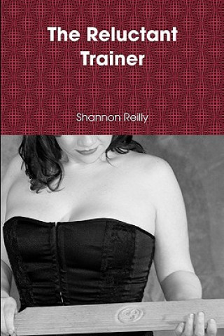 Knjiga The Reluctant Trainer Shannon Reilly