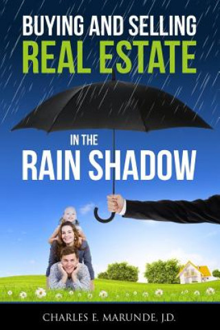 Carte Buying and Selling Real Estate in the Rain Shadow Charles E Marunde J D