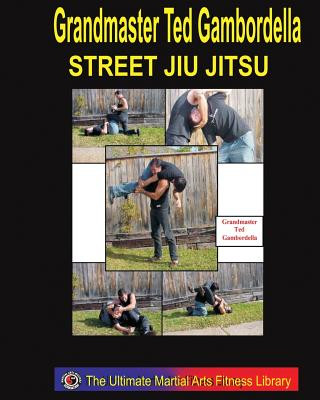 Kniha Street Jiu Jitsu Grandmaster Ted Gambordella