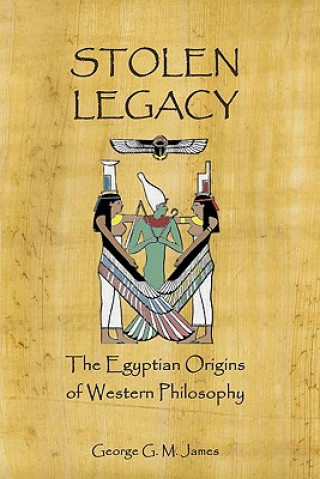Книга Stolen Legacy: The Egyptian Origins Of Western Philosophy George G M James
