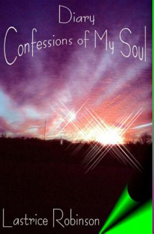 Книга Diary: Confessions Of My Soul Lastrice Robinson