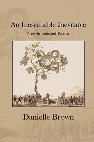 Kniha An Inescapable Inevitable: New And Selected Poems Danielle Brown