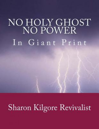 Carte No Holy Ghost, No Power In Giant Print Revivalist Sharon Kilgore