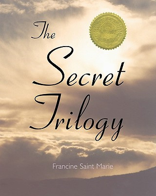 Książka The Secret Trilogy: Three Novels....One Epic Love Story. Francine Saint Marie