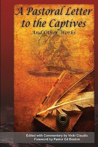 Buch A Pastoral Letter to the Captives, and other works: Selected hostage accounts from the Barbary Pirates era Vicki Claudio