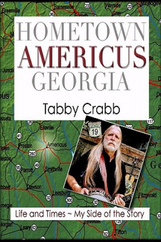 Könyv Hometown Americus Georgia: Life And Times My Side Of The Story Tabby Crabb