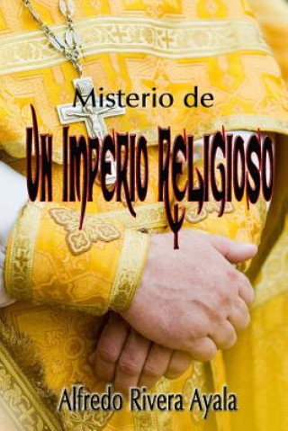 Knjiga Misterio de Un Imperio Religioso Alfredo Rivera Ayala
