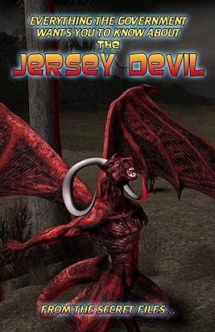 Carte Everything The Government Wants You To Know About The Jersey Devil: From The Secret Files Manwolf Sullivan