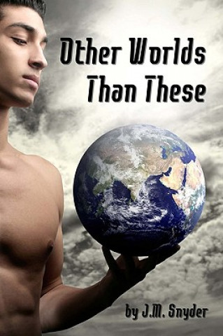 Kniha Other Worlds Than These J M Snyder