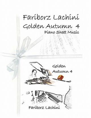 Książka Golden Autumn 4 Piano Sheet Music: Original Solo Piano Pieces Fariborz Lachini