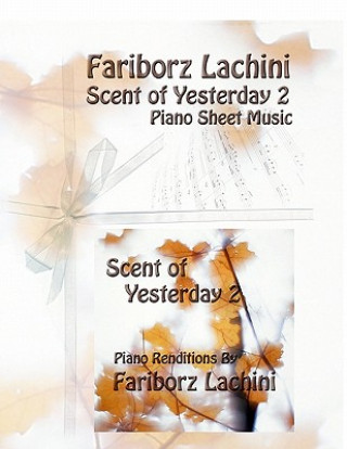 Könyv Scent of Yesterday 2: Piano Sheet Music Fariborz Lachini