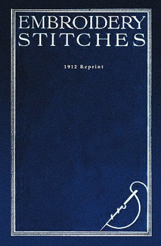 Kniha Embroidery Stitches - 1912 Reprint M E Wilkinson