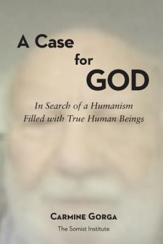 Książka A Case for God: In Search of a Humanism Filled with True Human Beings Carmine Gorga