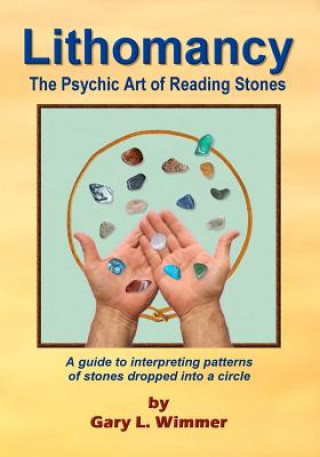 Carte Lithomancy, the Psychic Art of Reading Stones Gary L Wimmer