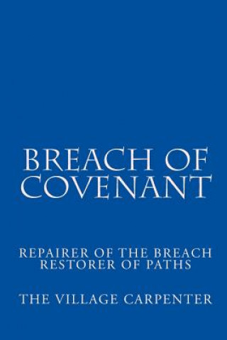 Carte Breach Of Covenant: Repairer Of The Breach Restorer Of Paths The Village Carpenter