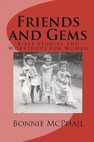 Könyv Friends And Gems: Workshops For Women Bonnie McPhail