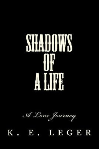 Książka Shadows of A Life: A Lone Journey K E Leger