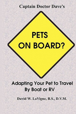 Carte Pets On Board?: Adapting Your Pet To Travel By Boat Or Rv David W LaVigne
