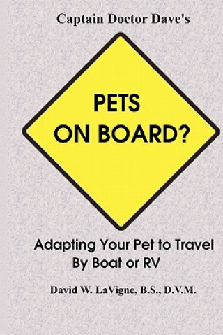 Książka Pets On Board?: Adapting Your Pet To Travel By Boat Or Rv David W LaVigne