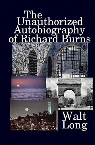 Könyv The Unauthorized Autobiography Of Richard Burns Walt Long