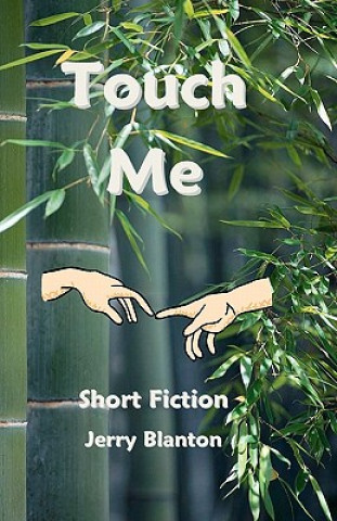 Kniha Touch Me: Short Fiction Jerry Blanton