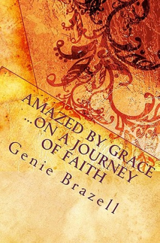 Carte Amazed by Grace: on a Journey of Faith Genie Brazell