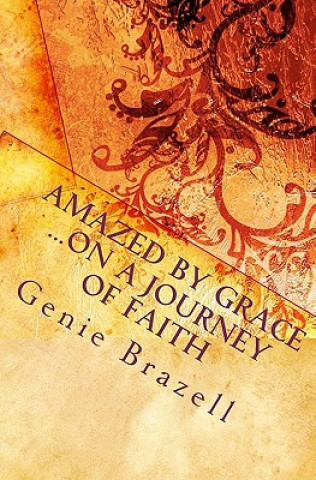 Könyv Amazed by Grace: on a Journey of Faith Genie Brazell