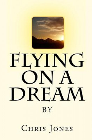 Könyv Flying On A Dream Chris Jones