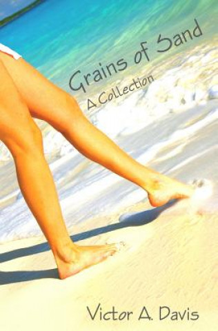 Carte Grains Of Sand: A Collection By Victor A. Davis Victor a Davis