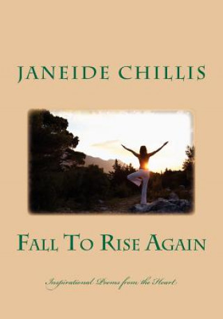 Carte Fall To Rise Again: Poems From The Heart Janeide Chillis