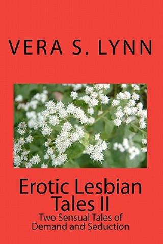 Kniha Erotic Lesbian Tales II: Two Sensual Tales Of Demand And Seduction Vera S Lynn