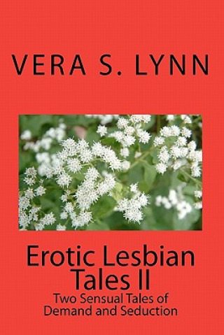 Livre Erotic Lesbian Tales II: Two Sensual Tales Of Demand And Seduction Vera S Lynn