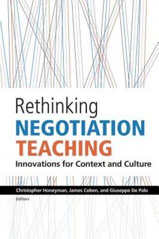 Kniha Rethinking Negotiation Teaching: Innovations For Context And Culture Christopher Honeyman