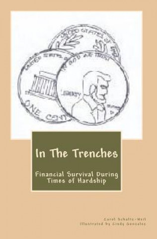 Kniha In The Trenches: Financial Survival During Times of Hardship Carol Schultz-Weil