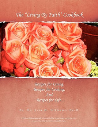 Книга ''Living by Faith'' Cookbook Lisa D Williams