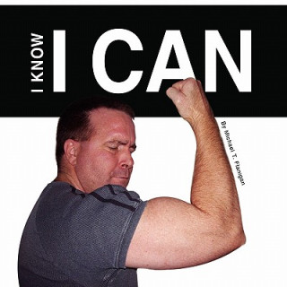 Buch I Know I Can Michael T Flanigan