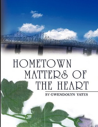 Kniha Hometown Matters of the Heart Gwendolyn Yates