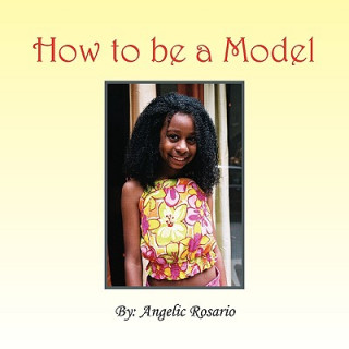 Knjiga How To Be A Model Angelic Rosario