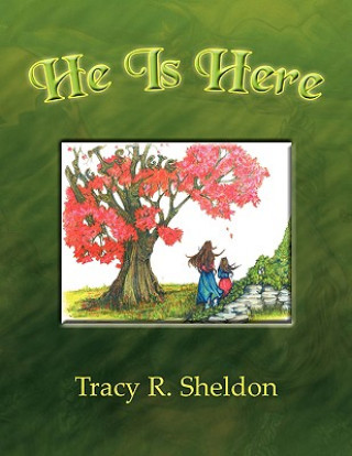 Carte He Is Here Tracy R Sheldon