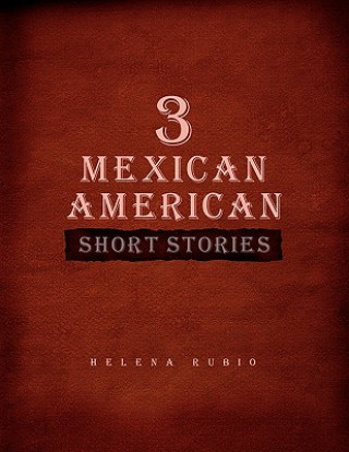 Kniha 3 Mexican American Short Stories Helena Rubio