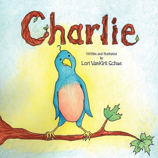Knjiga Charlie Lori VanKirk Schue