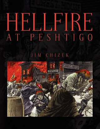 Kniha Hellfire at Peshtigo Jim Chizek