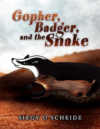 Knjiga Gopher, Badger, and the Snake Siegy O Scheide