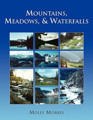 Könyv Mountains, Meadows, and Waterfalls Molly Morris