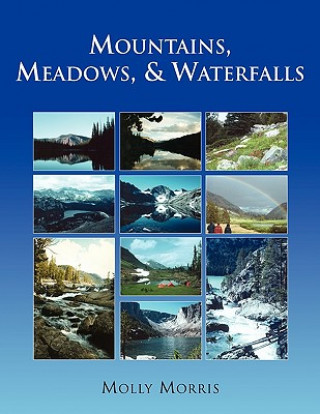 Buch Mountains, Meadows, and Waterfalls Molly Morris