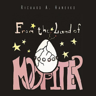 Knjiga From the Land of MOOPITER Richard A Haneiko