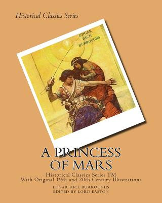 Kniha A Princess of Mars: (Illustrated Historical Edition - Edited And Foreward by Lord Easton) Edgar Rice Burroughs